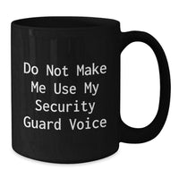 Load image into Gallery viewer, Funny Christmas Security Guard Gifts from Men to Security Guard Friends and Coworkers - Black Coffee Mug - Do Not Make Me Use My Security Guard Voice - Additional
