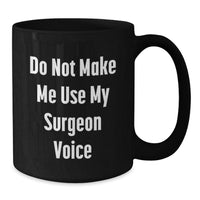Load image into Gallery viewer, Funny Gifts from Friends for Surgeon Men Christmas Unique Mugs, Black Coffee Mug Do Not Make Me Use My Surgeon Voice - Additional
