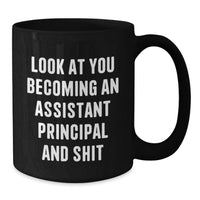 Load image into Gallery viewer, Funny Assistant Principal Gifts from Friends for Men's Birthday Unique Mug - 'Look At You Becoming An Assistant Principal And Shit' - Additional