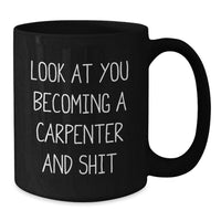 Load image into Gallery viewer, Fun Carpenter Gifts for Men Funny Valentine's Unique Black Coffee Mugs from Friends, Cute 'Look At You Becoming A Carpenter And Shit' Enamelware Mugs - Additional