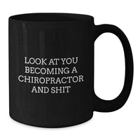 Load image into Gallery viewer, Funny Chiropractor Gifts: 'Look At You Becoming A Chiropractor And Shit' Black Coffee Mugs for Chiropractor, Birthday Unique Gifts from Friends to Chiropractor - Additional