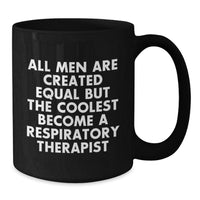 Load image into Gallery viewer, Funny Respiratory Therapist Gifts from Men to Men, Graduation Unique Gifts for Him, Inspirational Quote Coffee Mug, 11oz or 15oz Black Ceramic Mug - Additional
