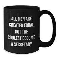Load image into Gallery viewer, Funny Secretary Coffee Mugs Gifts from Friends and Family for Graduation, &#39;All Men Are Created Equal But The Coolest Become A Secretary&#39;, Unique Black Coffee Mug for Secretary Enthusiasts - Additional

