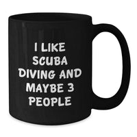 Load image into Gallery viewer, Funny Scuba Diving Gifts for Christmas Unique Presents from Friends to Scuba Diving Enthusiasts, I Like Scuba Diving And Maybe 3 People Black Coffee Mug - Additional
