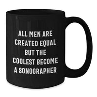 Load image into Gallery viewer, Funny Sonographer Gifts for Him, Unique Birthday Presents from Friends, Black Coffee Mug with Inspirational Quote &#39;All Men Are Created Equal But The Coolest Become A Sonographer&#39; - Additional

