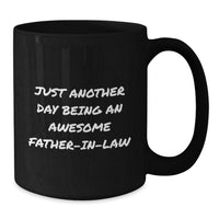 Load image into Gallery viewer, Funny Christmas Unique Gifts for Father-in-law, Black Coffee Mug, &#39;Just Another Day Being An Awesome Father-in-law&#39; Quote, Gifts from Family - Additional
