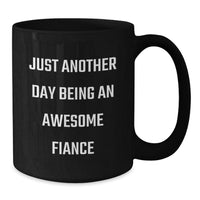 Load image into Gallery viewer, Funny Fiance Gifts for Him, Black Coffee Mug with Quote &#39;Just Another Day Being An Awesome Fiance&#39;, Gifts from Men to Women for Christmas - Additional
