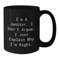 Load image into Gallery viewer, Funny Janitor Gifts from Men to Janitor Friends - Black Coffee Mug - I&#39;m A Janitor I Don&#39;t Argue I Just Explain Why I&#39;m Right Christmas Unique - Additional
