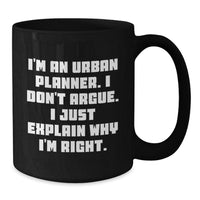 Load image into Gallery viewer, Urban Planner Gifts Funny Quote Black Coffee Mug from Friends, Perfect for Graduation Unique Gifts for Urban Planner - Additional
