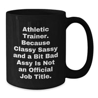 Load image into Gallery viewer, Funny Athletic Trainer Christmas Unique Gifts from Men to Women Friends Coworkers Family - Black Coffee Mug &#39;Classy Sassy And A Bit Fearlessy Is Not An Official Job Title&#39; - Additional
