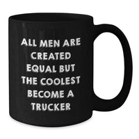 Load image into Gallery viewer, Trucker Humor Funny Birthday Unique Gifts for Men from Friends, Black Coffee Mug All Men Are Created Equal But The Coolest Become A Trucker - Additional
