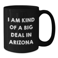 Load image into Gallery viewer, Funny Arizona Black Coffee Mug I Am Kind Of A Prime Selection Gifts for Men Women Friends Coworkers - Additional
