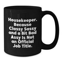 Load image into Gallery viewer, Funny Housekeeper Gifts from Friends - Housekeeper Black Coffee Mug with Quirky Quote - Unique Christmas Unique Gifts for Women Coworkers - Additional
