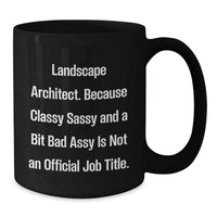 Load image into Gallery viewer, Unique Christmas Unique Gifts for Landscape Architects - &#39;Classy Sassy And A Bit Fearlessy&#39; Funny Mugs, Black Coffee Mug, 11oz or 15oz, Microwave and Dishwasher Safe Gifts from Friends - Additional
