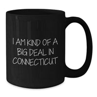 Load image into Gallery viewer, Connecticut Proud Black Coffee Mugs, I Am Kind Of A Prime Selection Funny Quote Gifts for Men Women Friends Coworkers Family from Connecticut, 11oz or 15oz Microwave Dishwasher Safe - Additional
