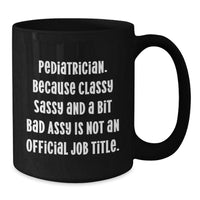 Load image into Gallery viewer, Funny Pediatrician Gifts for Men, Black Coffee Mug &#39;Classy Sassy And A Bit Fearlessy&#39; - Unique Christmas Unique Gifts from Family to Pediatrician - Additional
