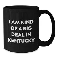 Load image into Gallery viewer, Kentucky Proud Mugs, I Am Kind Of A Prime Selection In Kentucky, Funny Graduation Gifts from Family to Friends - Additional
