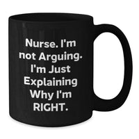 Load image into Gallery viewer, Funny Nurse Gifts from Friends, Christmas Unique Mugs for Nurse, Nurse I&#39;m Not Arguing Coffee Mug - Additional
