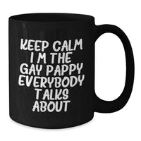 Load image into Gallery viewer, Funny Pappy Gifts, Valentine's Unique Mugs - Gifts from Men to Pappy - 11oz or 15oz Black Coffee Mug with Keep Calm I'm The Gay Pappy Everybody Talks About Quote - Additional