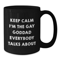 Load image into Gallery viewer, Funny Goddad Gifts from Men, Black Coffee Mug for Him, &#39;Keep Calm I&#39;m The Gay Goddad Everybody Talks About&#39; Black Ceramic Mug - Additional
