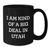 Load image into Gallery viewer, Utah Proud Mugs - I Am Kind Of A Prime Selection In Utah Funny Quote Gifts from Friends to Graduates in Utah, 11oz or 15oz Black Coffee Mug - Additional

