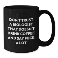 Load image into Gallery viewer, Funny Biologist Gifts for Men, Unique Black Coffee Mugs with &#39;Don&#39;t Trust A Biologist&#39; Quote, Gift from Friends or Family for Christmas - Additional
