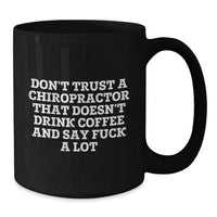 Load image into Gallery viewer, Funny Chiropractor Gifts for Men, Black Coffee Mug with Don't Trust A Chiropractor That Doesn't Drink Coffee And Say F--k A Lot Quote, Gifts from Friends for Chiropractor Christmas Unique - Additional