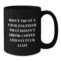 Load image into Gallery viewer, Gifts from Friends, Family, or Coworkers for Civil Engineer Men or Women, Funny Quote Black Coffee Mug Valentine's Unique - Additional