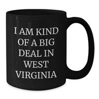 Load image into Gallery viewer, West Virginia Proud Gifts, I Am Kind Of A Prime Selection In West Virginia Funny Quote, Black Coffee Mug for West Virginia Men, Women, Friends, Coworkers, Family - Additional
