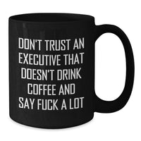 Load image into Gallery viewer, Funny Executive Quotes Black Coffee Mugs Gifts from Men to Executive Friends - Additional

