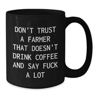 Load image into Gallery viewer, Funny Farmer Coffee Mug Gifts for Men Women Friends Family - 'Don't Trust A Farmer That Doesn't Drink Coffee...' - Additional