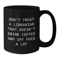 Load image into Gallery viewer, Funny Librarian Gifts for Men or Women - Black Coffee Mug with Quote - Unique Birthday Unique Gifts from Friends or Family - Additional