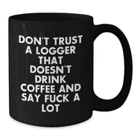 Load image into Gallery viewer, Funny Logger Gifts from Men to Logger Friends - Unique Black Coffee Mug for Logger Enthusiasts on Christmas Morning - Additional
