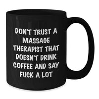 Load image into Gallery viewer, Funny Massage Therapist Gifts - Don't Trust a Massage Therapist Without a Black Coffee Mug - Valentine's Unique Gifts for Massage Therapist from Friends and Family - Additional