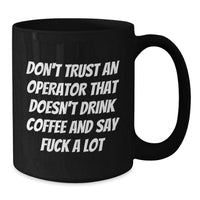 Load image into Gallery viewer, Funny Operator Gifts from Friends for Operator Enthusiasts - Don&#39;t Trust An Operator That Doesn&#39;t Drink Coffee And Say &#39;F--k A Lot&#39; - Additional
