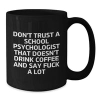 Load image into Gallery viewer, Funny School Psychologist Gifts from Men Valentine's Unique Mugs for Friends, Coworkers, Family - Don't Trust A School Psychologist That Doesn't Drink Coffee And Say F--k A Lot - Additional