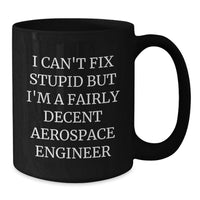Load image into Gallery viewer, Funny Aerospace Engineer Gifts, Unique Black Coffee Mug for Men, Women, Friends, and Family, Christmas Unique Gift from a Fairly Decent Aerospace Engineer - Additional