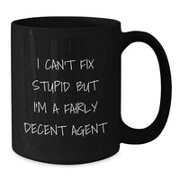 Load image into Gallery viewer, Funny Agent Gifts for Men from Friends this Christmas Unique Agent Black Coffee Mug I Can&#39;t Fix Stupid - Additional
