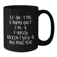 Load image into Gallery viewer, Funny Gifts from Men to Yoga Instructor Friends - I Can&#39;t Fix Stupid But I&#39;m A Fairly Decent Yoga Instructor Black Coffee Mug for Christmas Unique Gifts - Additional
