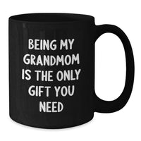 Load image into Gallery viewer, Funny Grandmom Gifts from Family, Black Coffee Mug for Grandmom, 'Being My Grandmom Is The Only Gift You Need' Unique Christmas Unique - Additional