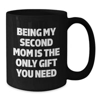 Load image into Gallery viewer, Funny Second Mom Gifts, Black Coffee Mug, Being My Second Mom Quote, Christmas Unique Gifts from Friends - Additional
