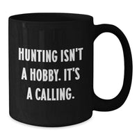 Load image into Gallery viewer, Funny Humorous Inspirational Hunting Quotes Ceramic Black Coffee Mugs Gifts from Men to Friends on Mother's Day - Additional