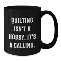 Load image into Gallery viewer, Quilting Enthusiast Gifts for Friends, Cute Quilting Isn't A Hobby Mugs, Black Coffee Mug for Birthday Unique Gifts - Additional
