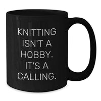 Load image into Gallery viewer, Funny Knitting Gifts for Women, Knitting Isn't A Hobby. It's A Calling. - Christmas Unique Gifts from Family for Knitting Lovers - Black Coffee Mug - Additional