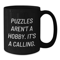 Load image into Gallery viewer, Puzzles Enthusiast Gifts from Men to Women Funny Black Coffee Mug, Puzzles Aren't A Hobby. It's A Calling., Unique Mother's Day Unique Gifts for Mom - Additional