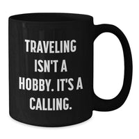 Load image into Gallery viewer, Funny Traveling Quotes Gifts from Friends and Family for Traveling Men and Women, Black Coffee Mug for Traveling Enthusiasts, Valentine's Unique Traveling Mugs - Additional