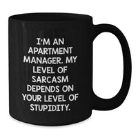 Load image into Gallery viewer, Funny Apartment Manager Gifts for Her - Gifts from Friends - Black Coffee Mug, 'I'm An Apartment Manager. My Level Of Sarcasm Depends On Your Level Of Stupidity.' - Additional