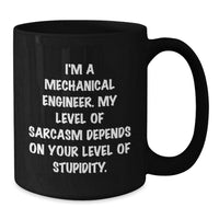 Load image into Gallery viewer, Funny Mechanical Engineer Gifts for Men - &#39;I&#39;m A Mechanical Engineer. My Level Of Sarcasm Depends On Your Level Of Stupidity.&#39; Black Coffee Mug for Christmas Unique Gifts from Family - Additional
