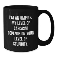 Load image into Gallery viewer, Umpire Humor Funny Sarcasm Gifts for Men, Women, Friends, and Family - I'm An Umpire Black Coffee Mug, Christmas Unique Gifts from Friends - Additional
