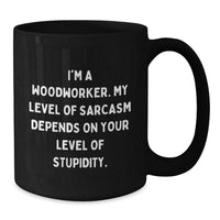 Load image into Gallery viewer, Funny Woodworker Gifts - Sarcasm Level Coffee Mug for Woodworker Friends &amp; Family - Black 11oz/15oz Ceramic Christmas Unique Mugs - Additional
